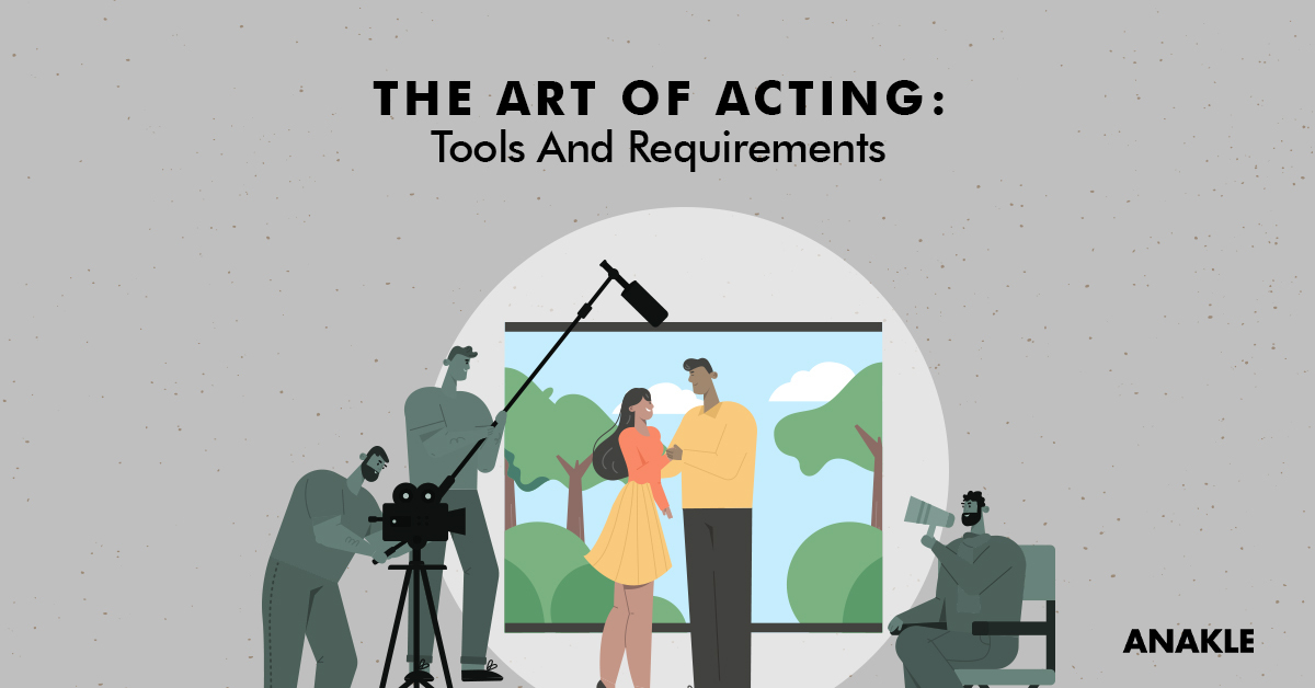 The Art of Acting: Tools And Requirements