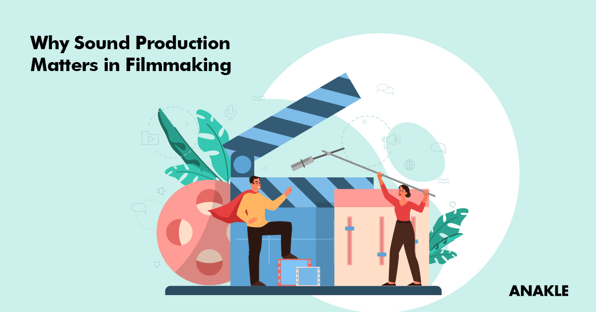 Why Sound Production Matters in Filmmaking